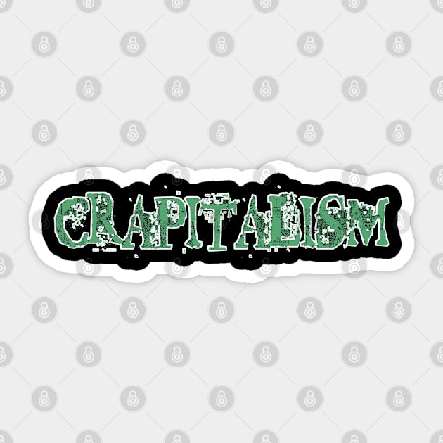 Crapitalism - Front Sticker by Subversive-Ware 